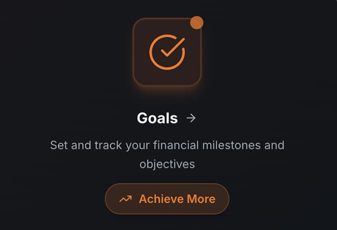 Goals - Set and track your financial milestones and objectives